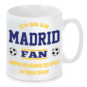 Fussball Tasse | Ich bin ein Madrid Fan - Ansprechen während des Spiels auf eigene Gefahr | Keramiktasse für Fußballfans