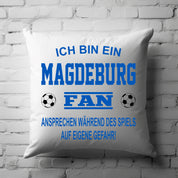 Fussball Kissen | Ich bin ein Magdeburg Fan - Ansprechen während des Spiels auf eigene Gefahr | Dekokissen für Fußballfans