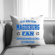 Fussball Kissen | Ich bin ein Magdeburg Fan - Ansprechen während des Spiels auf eigene Gefahr | Dekokissen für Fußballfans