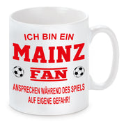 Fussball Tasse | Ich bin ein Mainz Fan - Ansprechen während des Spiels auf eigene Gefahr | Keramiktasse für Fußballfans