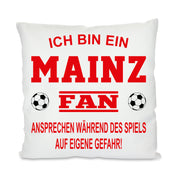 Fussball Kissen | Ich bin ein Mainz Fan - Ansprechen während des Spiels auf eigene Gefahr | Dekokissen für Fußballfans