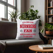 Fussball Kissen | Ich bin ein Nürnberg Fan - Ansprechen während des Spiels auf eigene Gefahr | Dekokissen für Fußballfans