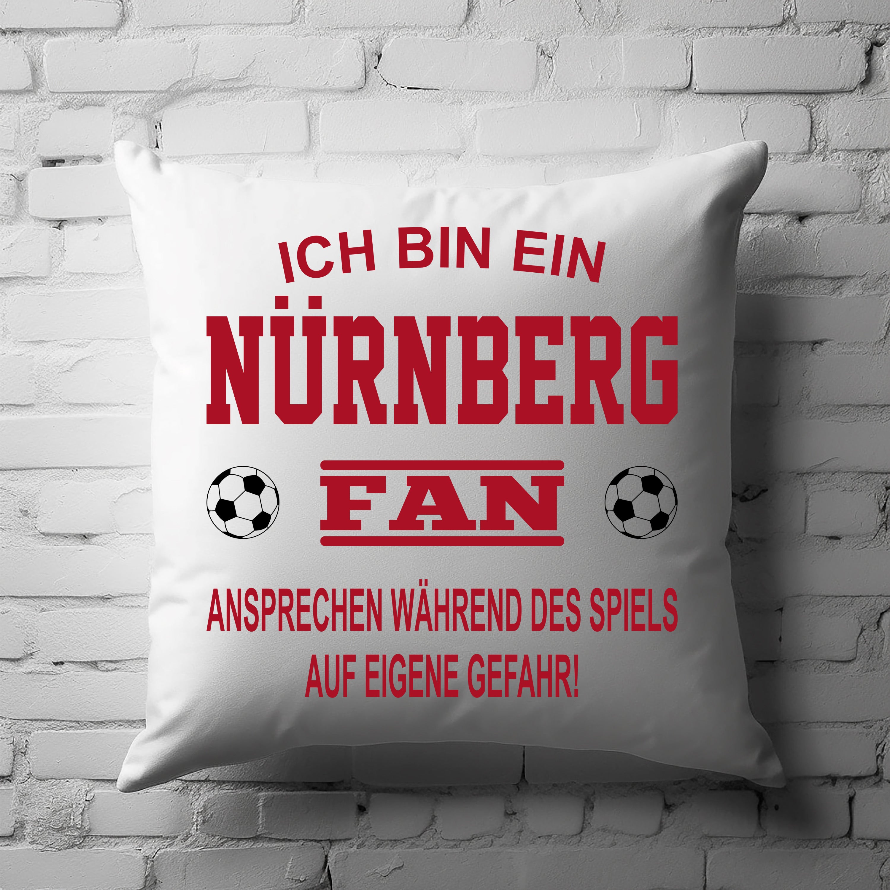 Fussball Kissen | Ich bin ein Nürnberg Fan - Ansprechen während des Spiels auf eigene Gefahr | Dekokissen für Fußballfans