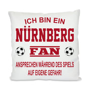 Fussball Kissen | Ich bin ein Nürnberg Fan - Ansprechen während des Spiels auf eigene Gefahr | Dekokissen für Fußballfans