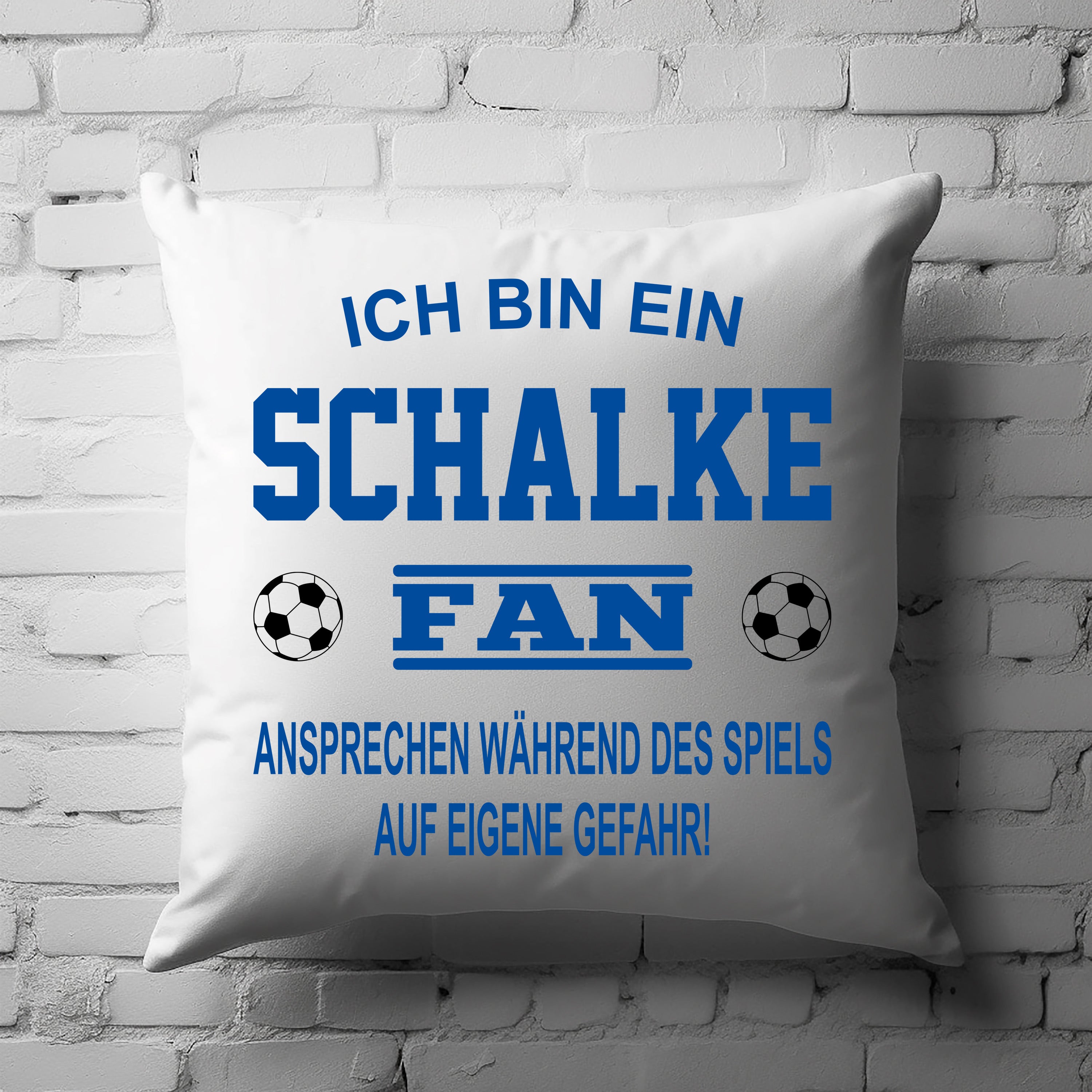 Fussball Kissen | Ich bin ein Schalke Fan - Ansprechen während des Spiels auf eigene Gefahr | Dekokissen für Fußballfans