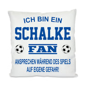 Fussball Kissen | Ich bin ein Schalke Fan - Ansprechen während des Spiels auf eigene Gefahr | Dekokissen für Fußballfans