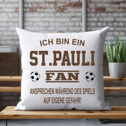 Fussball Kissen | Ich bin ein St. Pauli Fan - Ansprechen während des Spiels auf eigene Gefahr | Dekokissen für Fußballfans