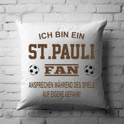 Fussball Kissen | Ich bin ein St. Pauli Fan - Ansprechen während des Spiels auf eigene Gefahr | Dekokissen für Fußballfans