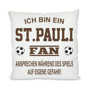 Fussball Kissen | Ich bin ein St. Pauli Fan - Ansprechen während des Spiels auf eigene Gefahr | Dekokissen für Fußballfans