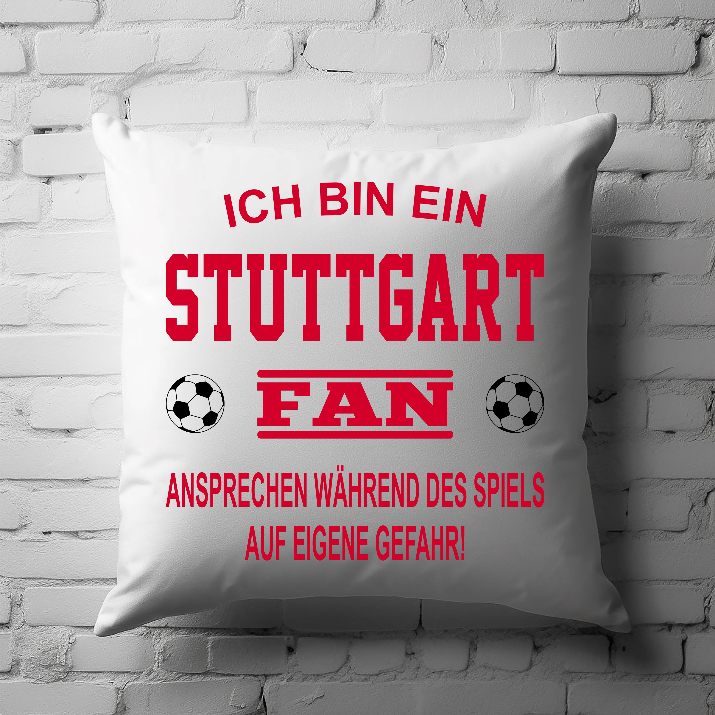 Fussball Kissen | Ich bin ein Stuttgart Fan - Ansprechen während des Spiels auf eigene Gefahr | Dekokissen für Fußballfans