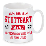 Fussball Tasse | Ich bin ein Stuttgart Fan - Ansprechen während des Spiels auf eigene Gefahr | Keramiktasse für Fußballfans