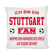 Fussball Kissen | Ich bin ein Stuttgart Fan - Ansprechen während des Spiels auf eigene Gefahr | Dekokissen für Fußballfans