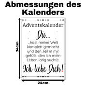 Adventskalender mit Schokolade gefüllt - Du hast meine Welt komplett gemacht und den Teil in mir gefüllt, den ich mein Leben lang suchte. Ich liebe Dich!