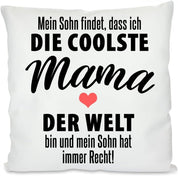 Kissen mit Spruch: Mein Sohn Findet, DASS ich die coolste Mama der Welt Bin und Mein Sohn hat Immer Recht! | Dekokissen mit Füllung | 40x40cm