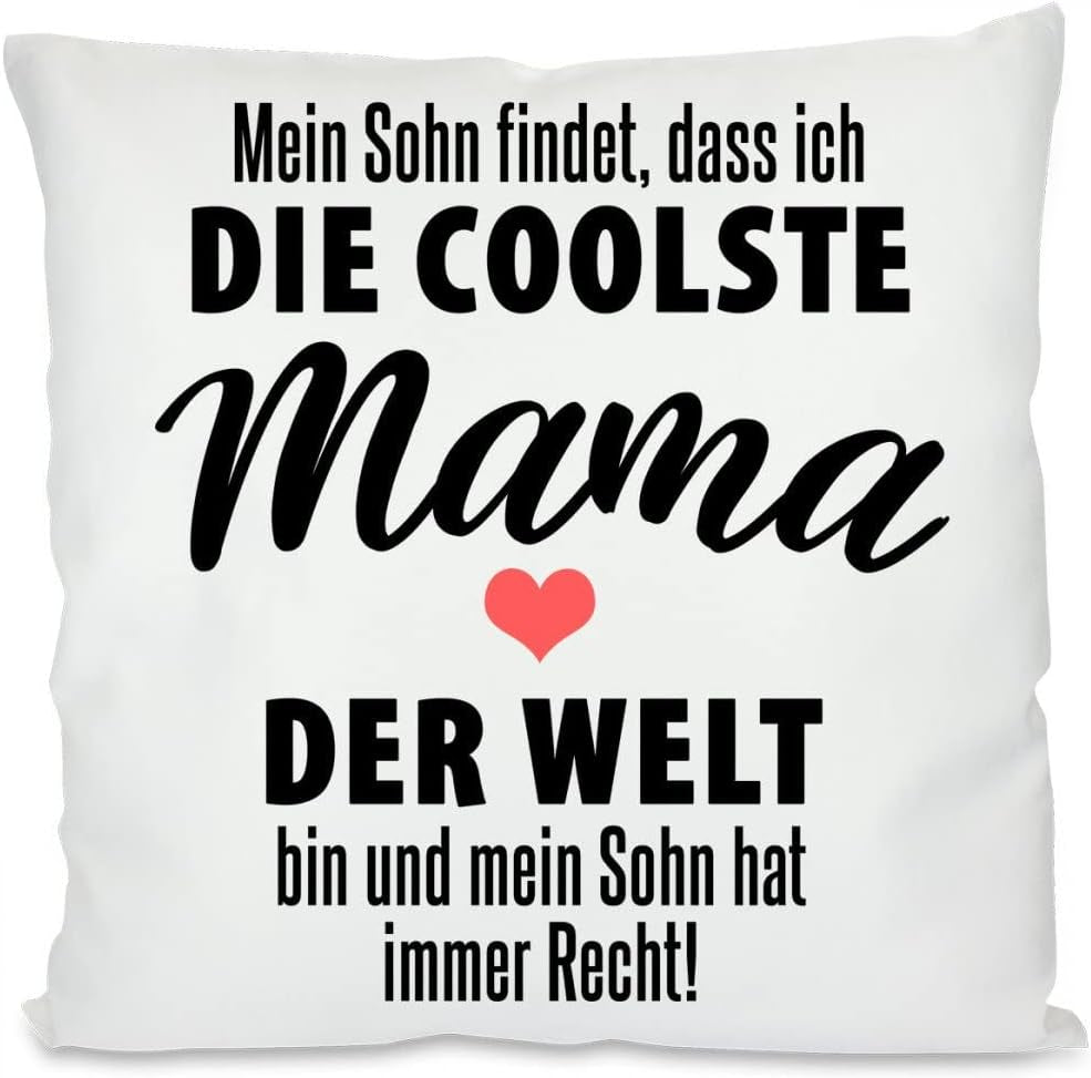 Kissen mit Spruch: Mein Sohn Findet, DASS ich die coolste Mama der Welt Bin und Mein Sohn hat Immer Recht! | Dekokissen mit Füllung | 40x40cm