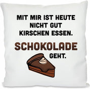 Kissen mit Spruch - Mit Mir ist Heute Nicht gut Kirschen Essen. Schokolade geht. | Dekokissen mit Füllung | 40x40cm