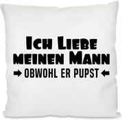 Kissen mit Spruch: Ich Liebe Meinen Mann obwohl er pupst. | Dekokissen mit Füllung | 40x40cm