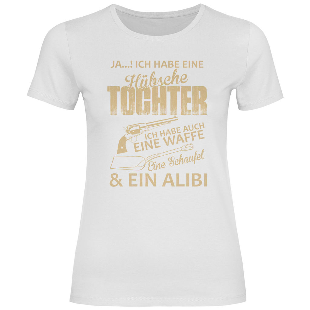 Damen T-Shirt mit Motiv | Ja, ich habe eine hübsche Tochter | Farbwahl |