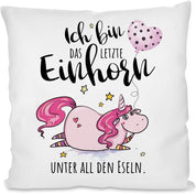 Kissen mit Spruch | Ich bin das letzte Einhorn unter all den Eseln. | Dekokissen mit Füllung