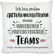 Ich bin stolze Abteilungsleiterin eines ungeheuer fantastischen Teams. Und ja - sie haben Mir Dieses Kissen geschenkt! | Dekokissen mit Füllung | 40x40cm