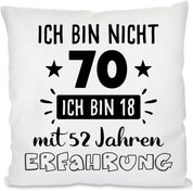 Kissen mit Spruch - Ich bin nicht 70 ich bin 18 mit 52 Jahren Erfahrung | Dekokissen mit Füllung | 40x40cm