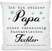Kissen mit Spruch | Ich bin stolzer Papa einer wahnsinnig fantastischen Tochter ... Und ja, sie hat mir dieses Kissen geschenkt! | Dekokissen mit Füllung