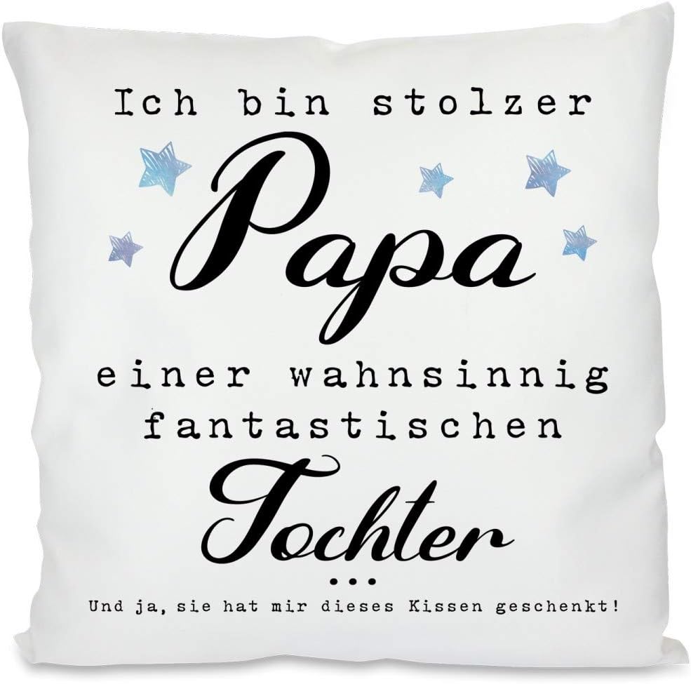 Kissen mit Spruch | Ich bin stolzer Papa einer wahnsinnig fantastischen Tochter ... Und ja, sie hat mir dieses Kissen geschenkt! | Dekokissen mit Füllung