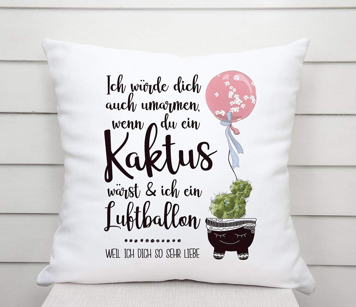 Kissen mit Spruch | Ich würde dich auch umarmen, wenn du ein Kaktus wärst & ich ein Luftballon.......Weil ich dich so sehr Liebe | Dekokissen mit Füllung