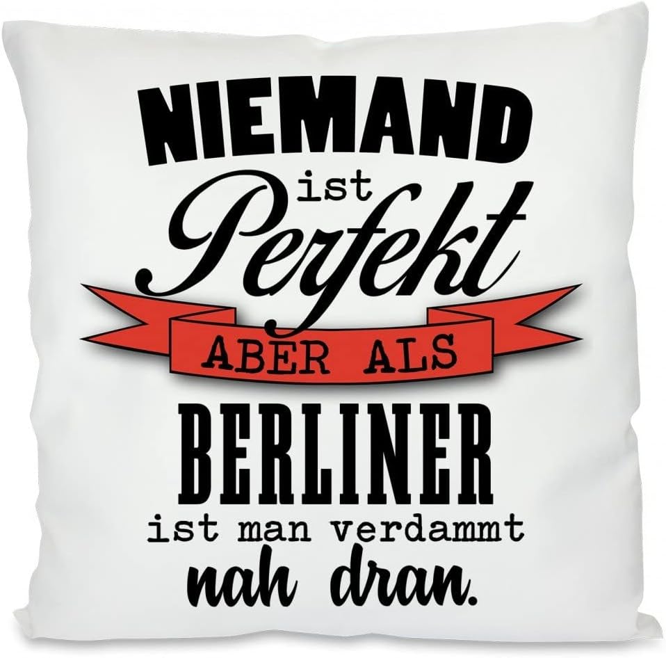 Kissen mit Spruch: Niemand ist perfekt Aber als Berliner ist Man verdammt nah dran. | Dekokissen mit Füllung | 40x40cm