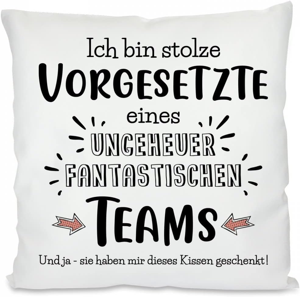 Kissen mit Spruch - Ich bin stolze Vorgesetzte eines ungeheuer fantastischen Teams. Und ja - sie haben Mir Dieses Kissen geschenkt! | Dekokissen mit Füllung | 40x40cm