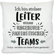 Ich bin stolzer Leiter eines ungeheuer fantastischen Teams. Und ja - sie haben Mir Dieses Kissen geschenkt! | Dekokissen mit Füllung | 40x40cm