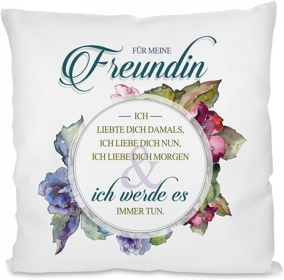 Für meine Freundin | Ich liebte dich damals, Ich liebe dich nun, Ich liebe dich Morgen | Ich werde es immer tun | Dekokissen mit Füllung | 40x40cm