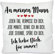 Kissen mit Spruch - An meinen Mann Jeden Tag, vermisse ich dich. Jede Minute, denke ich an dich. Jede Sekunde, spüre ich dich. Ich liebe Dich, für immer! | Dekokissen mit Füllung | 40x40cm
