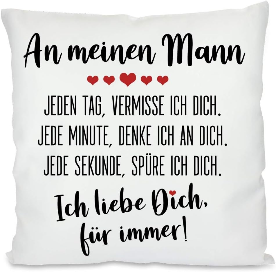 Kissen mit Spruch - An meinen Mann Jeden Tag, vermisse ich dich. Jede Minute, denke ich an dich. Jede Sekunde, spüre ich dich. Ich liebe Dich, für immer! | Dekokissen mit Füllung | 40x40cm
