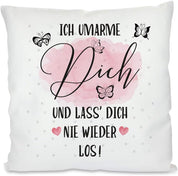 Kissen mit Spruch | Ich umarme dich und lass dich nie wieder los! | Dekokissen mit Füllung
