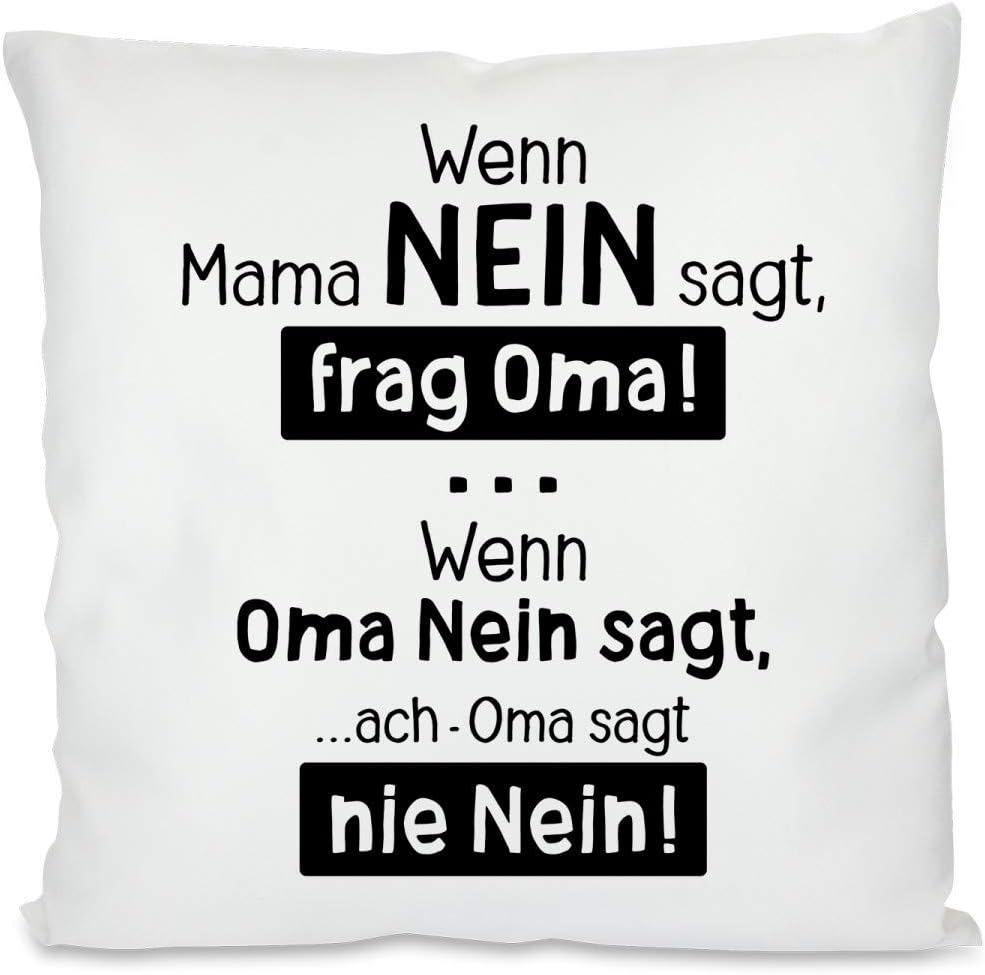 Kissen mit Spruch | Wenn Mama Nein sagt, frag Oma! Wenn Oma Nein sagt,...ach-Oma sagt nie Nein! | Dekokissen mit Füllung