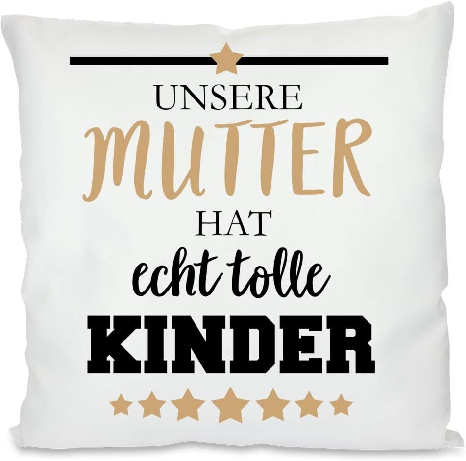 Kissen mit Spruch - Unsere Mutter hat echt tolle Kinder | Dekokissen mit Füllung | 40x40cm