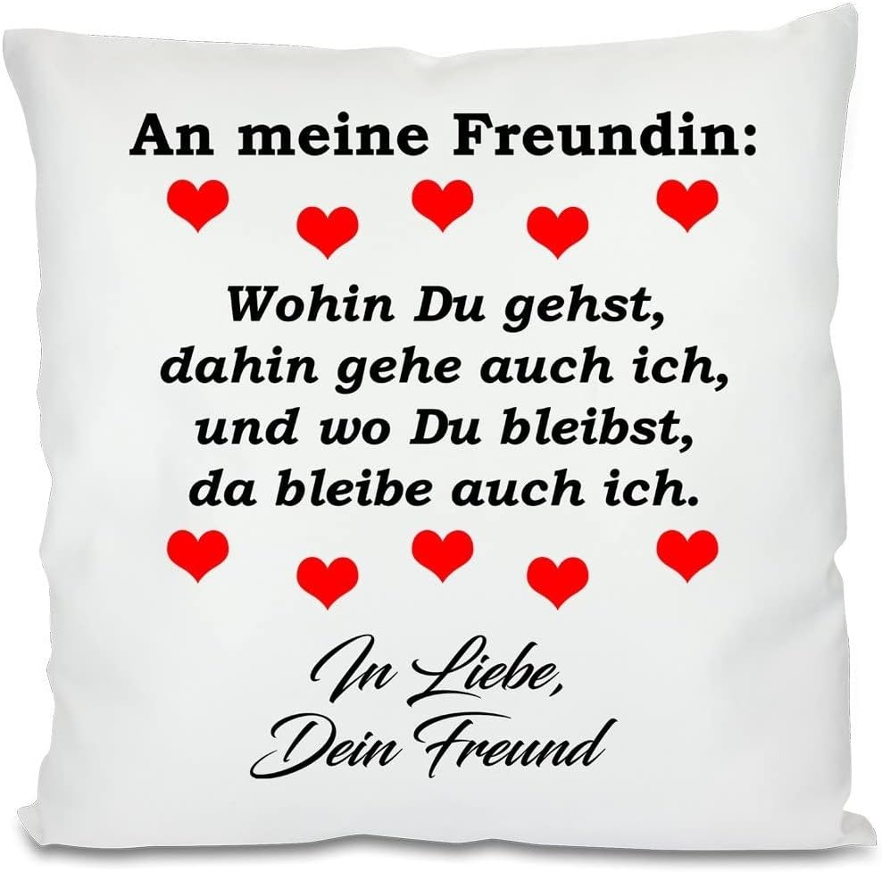 Kissen mit Spruch - An meine Freundin: Wohin Du gehst, dahin gehe auch ich, und wo Du bleibst, da bleibe auch ich. In Liebe, Dein Freund | Dekokissen mit Füllung | 40x40cm