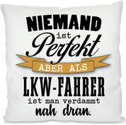 Kissen mit Spruch - Niemand ist perfekt Aber als LKW-Fahrer ist Man verdammt nah dran. | Dekokissen mit Füllung | 40x40cm