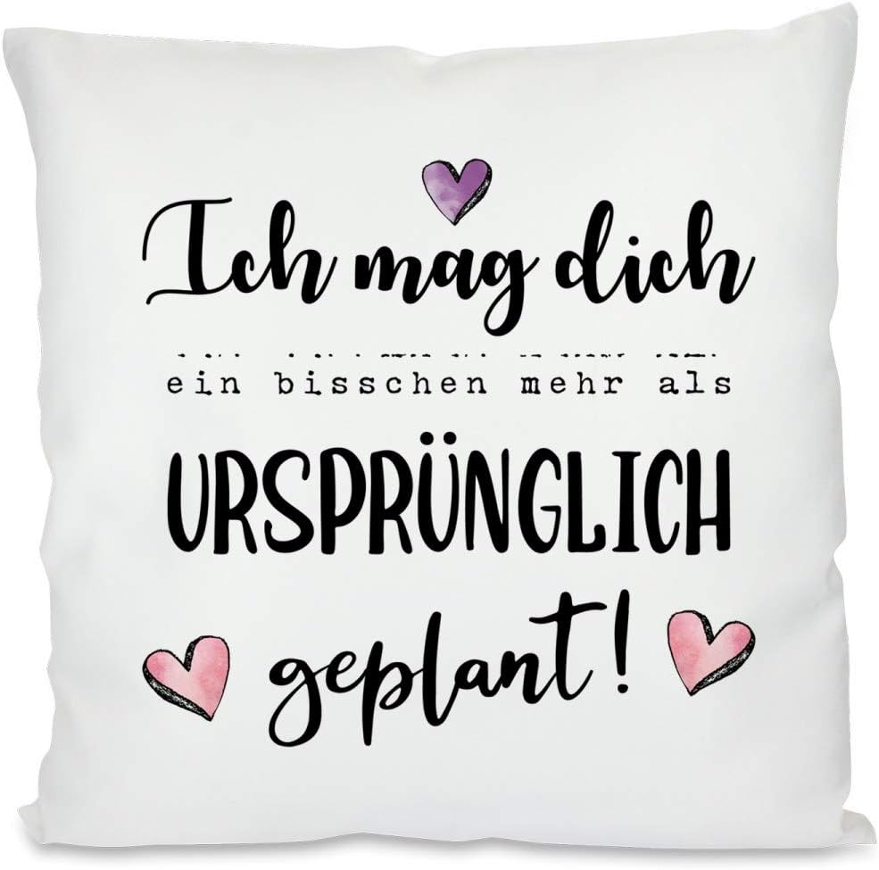 Kissen mit Spruch | Ich mag dich ein bisschen mehr als ursprünglich geplant! | Dekokissen mit Füllung