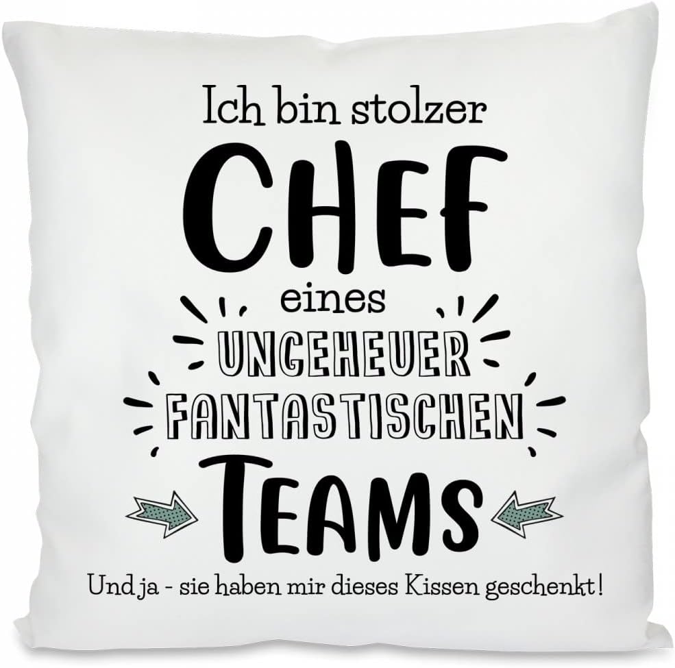 Ich Bin stolzer Chef eines ungeheuer fantastischen Teams. Und ja - sie haben Mir Dieses Kissen geschenkt! | Dekokissen mit Füllung | 40x40cm