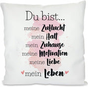 Kissen mit Spruch - Du bist... meine Zuflucht, mein Halt, mein Zuhause, meine Motivation, meine Liebe - Mein Leben | Dekokissen mit Füllung | 40x40cm