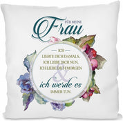 Für meine Frau | Ich liebte dich damals, Ich liebe dich nun, Ich liebe dich Morgen | Ich werde es immer tun | Dekokissen mit Füllung | 40x40cm