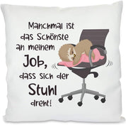 Kissen mit Spruch | Manchmal ist das schönste an meinem Job, dass sich der Stuhl dreht! (Rosa) | Dekokissen mit Füllung
