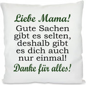 Kissen mit Spruch - Liebe Mama! Gute Sachen gibt es selten, deshalb gibt es dich auch nur einmal! Danke für alles! | Dekokissen mit Füllung | 40x40cm