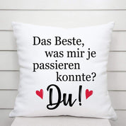 Kissen mit Spruch | Das Beste, was mir je passieren konnte? Du! | Dekokissen mit Füllung
