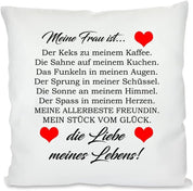 Kissen mit Spruch - Meine Frau ist... Der Keks zu meinem Kaffee. Die Sahne auf meinem Kuchen. Der Sprung in meiner Schüssel. MEINE ALLERBESTE FREUNDIN. MEIN STÜCK VOM GLÜCK. | Dekokissen mit Füllung | 40x40cm