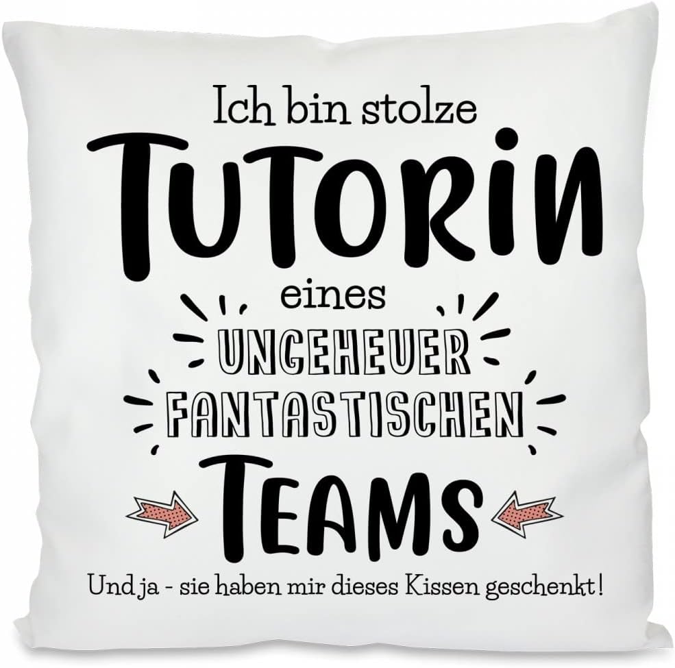 Kissen mit Spruch - Ich bin stolze Tutorin eines ungeheuer fantastischen Teams. Und ja - sie haben Mir Dieses Kissen geschenkt! | Dekokissen mit Füllung | 40x40cm