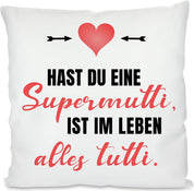 Kissen mit Spruch - Hast du eine Supermutti, ist im Leben alles tutti. | Dekokissen mit Füllung | 40x40cm