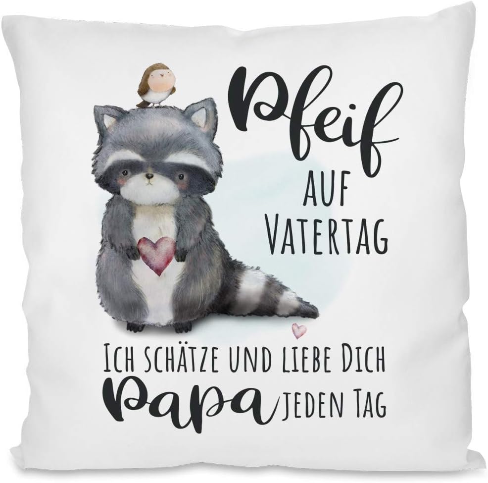 Kissen mit Spruch | Pfeif auf Vatertag, ich schätze und liebe dich Papa jeden Tag | Dekokissen mit Füllung